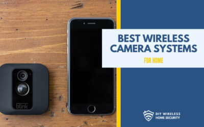 Best Wireless Camera Systems for Home