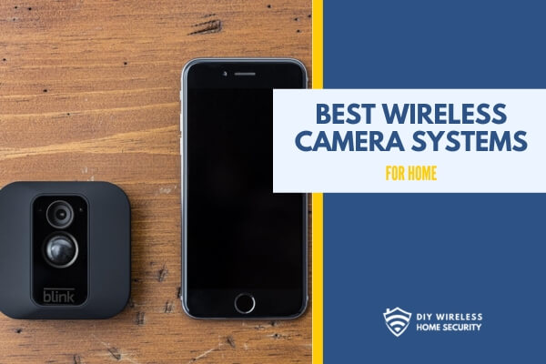 Best Wireless Camera Systems for Home